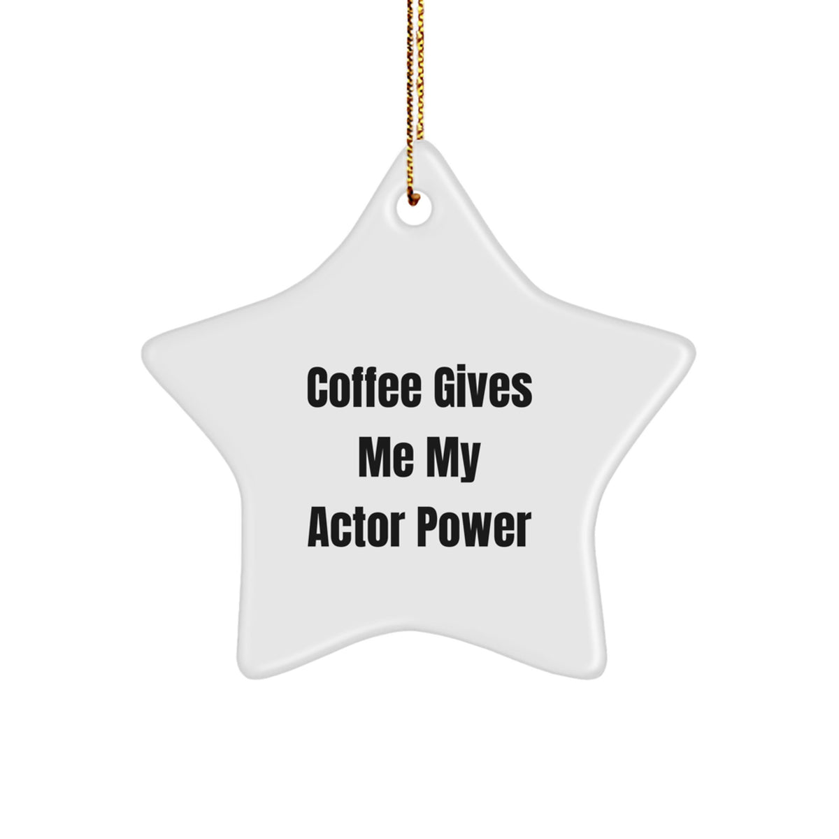 Actor Star Ornament for Him Keepsake Coffee Gives Me My Actor Power Gift - Image 1