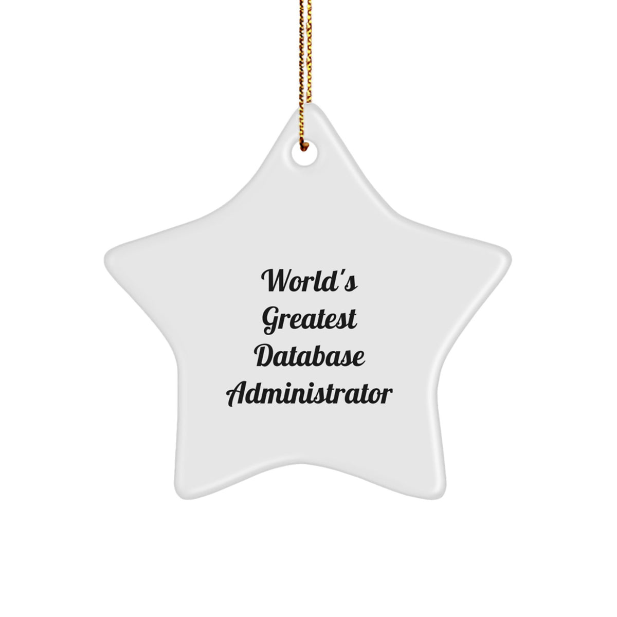 Funny Quotes Gifts from Friends to the World's Greatest Database Administrator Star Ornament for Christmas Unique Gifts - Image 1