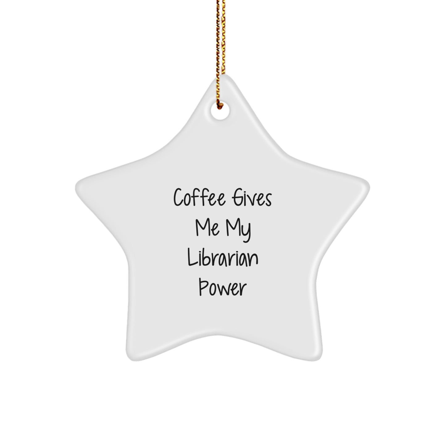 Funny Librarian Gifts from Friends, Librarian Star Ornament for Christmas Unique Gifts, Coffee Gives Me Power - Image 1