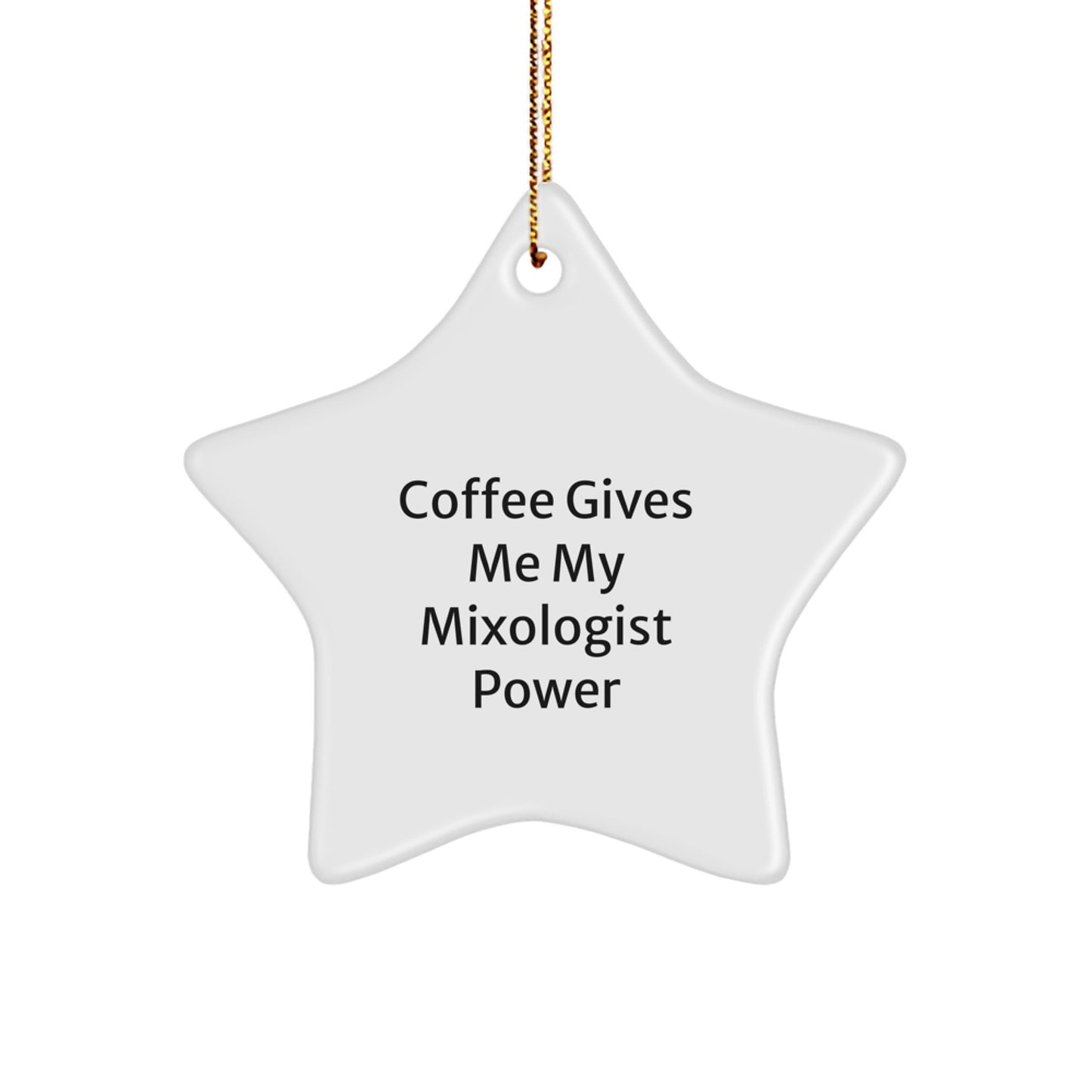 Funny Mixologist Gifts from Men - Christmas Star Ornament for Women, Friends, or Family with Quote 'Coffee Gives Me My Mixologist Power' - Image 1