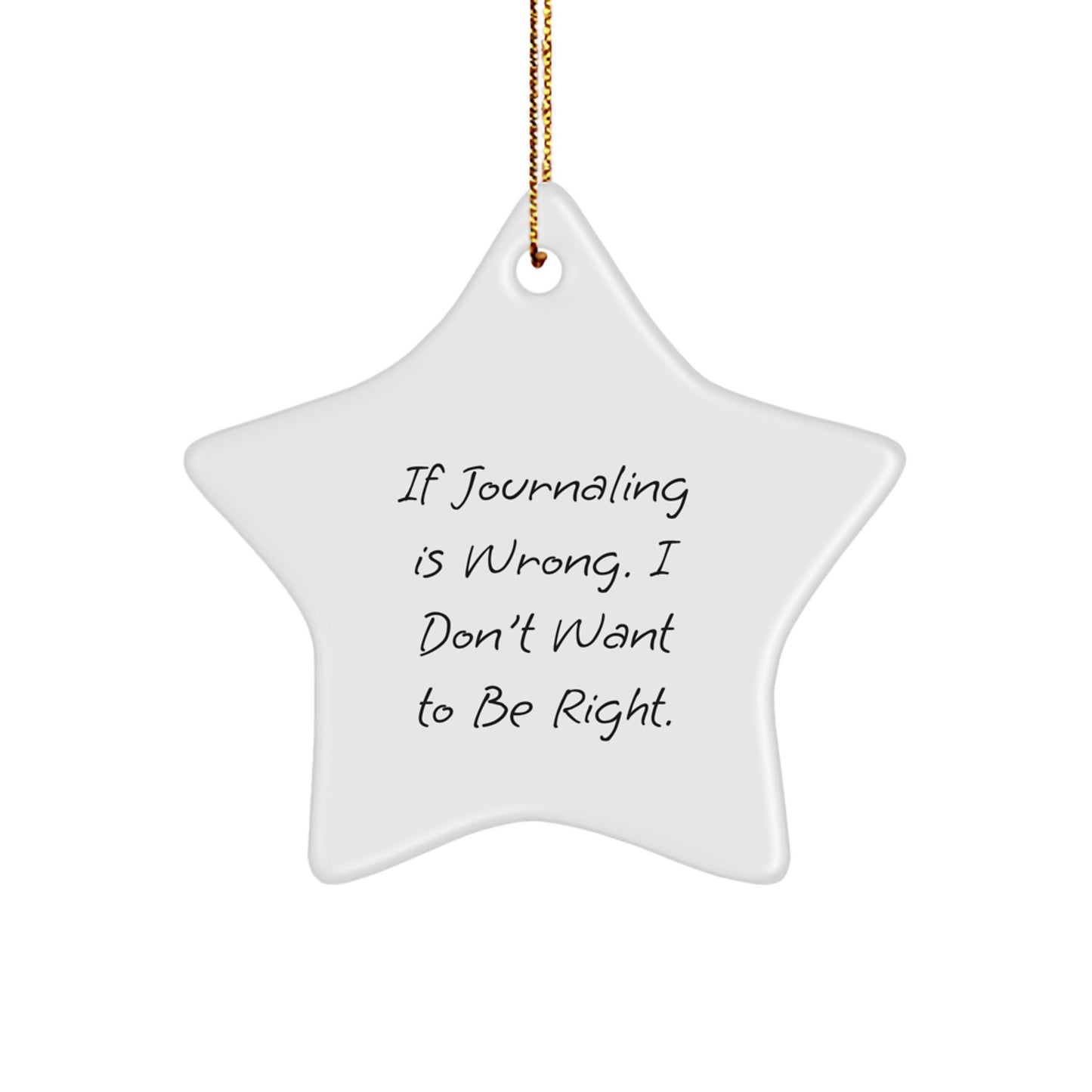 Funny Journaling Gifts for Men from Friends, Christmas Unique Star Ornament If Journaling Is Wrong. I Don't Want To Be Right., Gifts for Journaling Lovers - Image 1