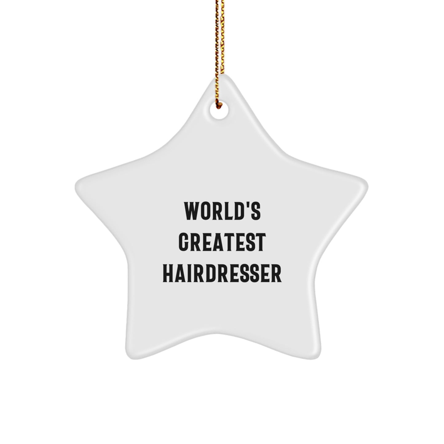 Fun Funny 'World's Greatest Hairdresser' Star Ornament Gifts from Friends or Family for Hairdresser Christmas Unique Gifts - Image 1