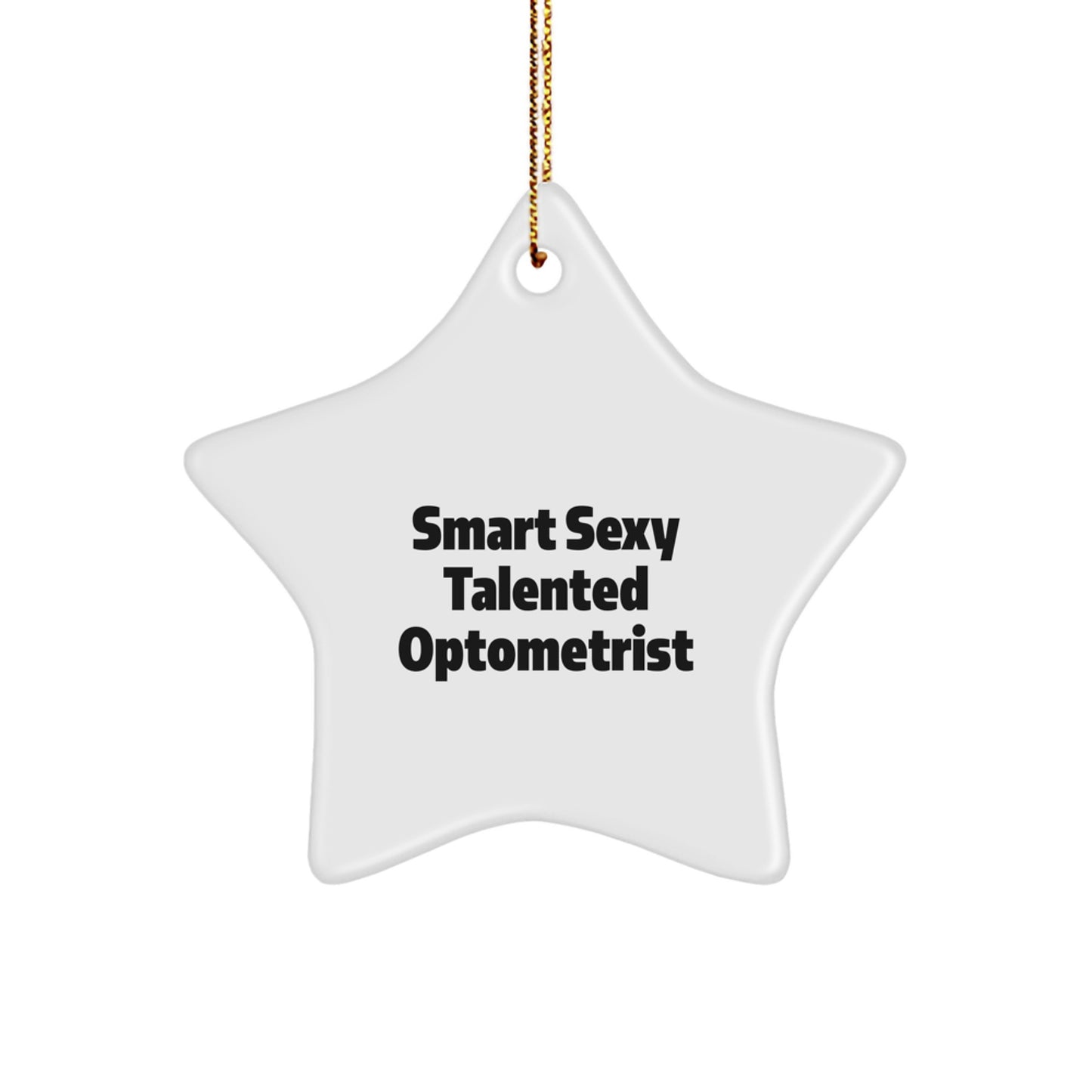 Funny Optometrist Gifts from Men to Smart, Sexy, Talented Optometrist Friends, Star Ornament for Christmas Unique Gifts - Image 1