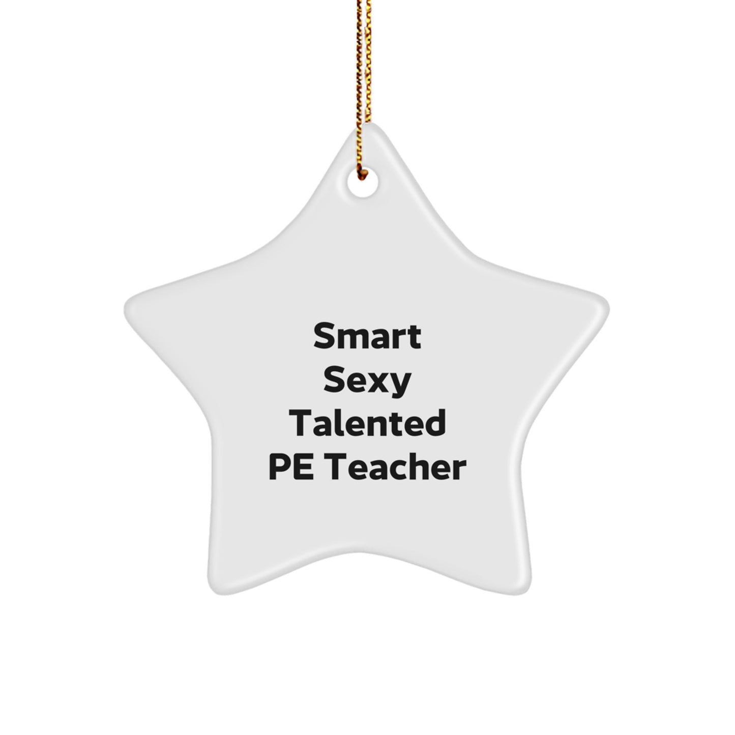 Funny PE Teacher Gifts from Friends, Star Ornament for PE Teacher, Christmas Unique Gifts, 'Smart Sexy Talented' Quote, MDF Material - Image 1