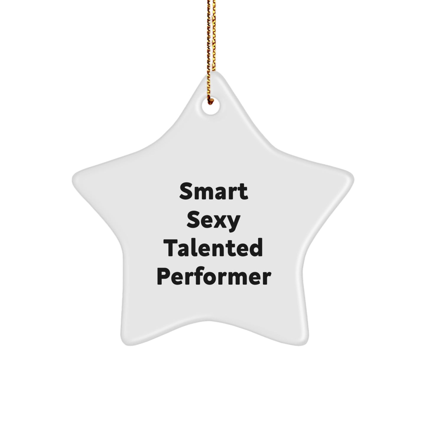 Funny Quote Star Ornament, Gifts for Performer, Unique Christmas Unique Gifts from Friends, Durable MDF Star Shaped Ornament with Gold Cord, Inspirational Quote for Talented Friends and Family - Image 1