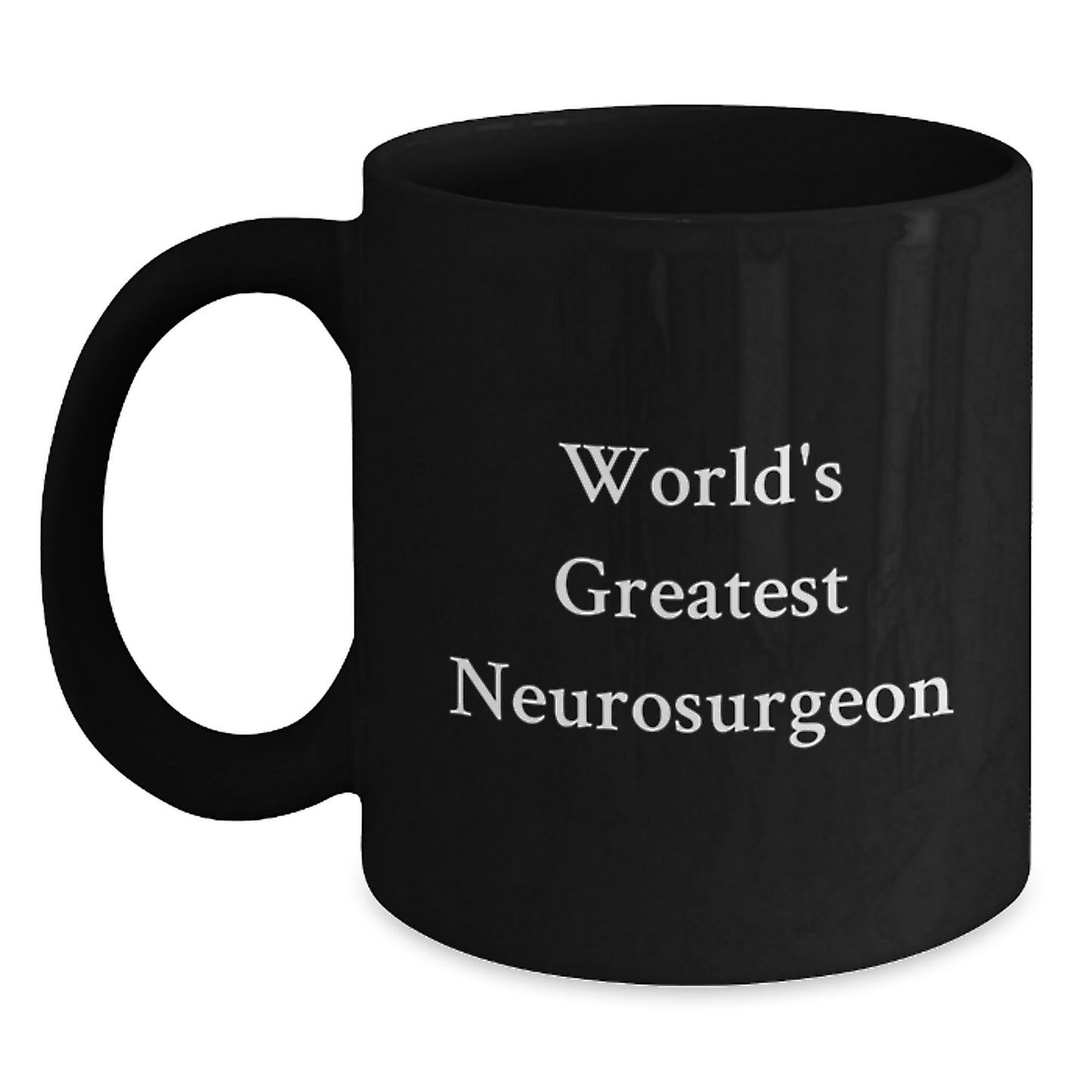 Funny Quote Gifts from Men to Neurosurgeon Friends and Coworkers, World's Greatest Neurosurgeon Black Coffee Mug, Unique Christmas Unique Gifts for Him - Main