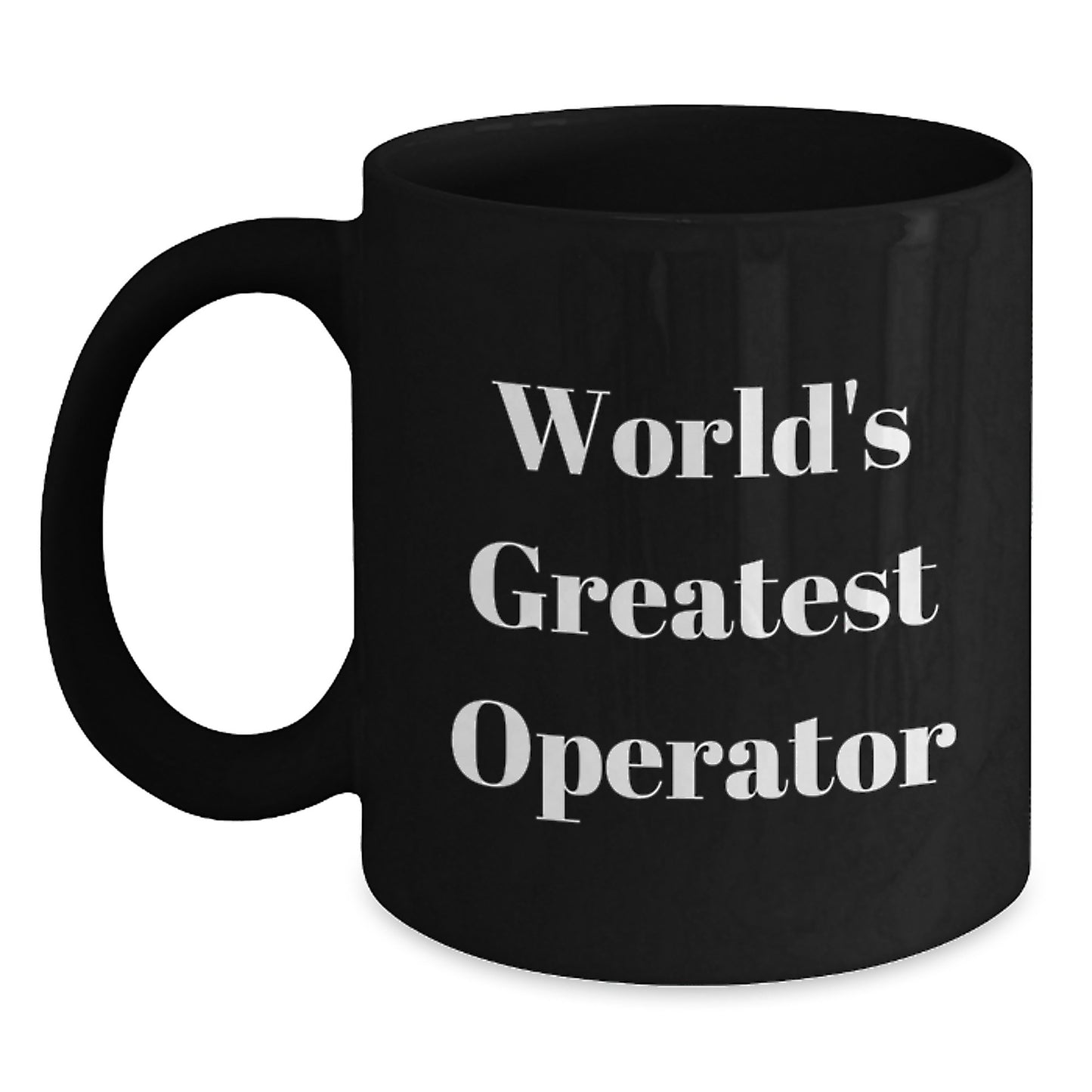 World's Greatest Operator Funny Black Coffee Mug, Unique Valentine's Gifts for Operator Friends and Coworkers, Operator Gifts from Men to Women - Main
