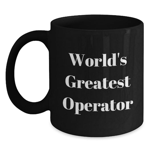 World's Greatest Operator Funny Black Coffee Mug, Unique Valentine's Gifts for Operator Friends and Coworkers, Operator Gifts from Men to Women - Main