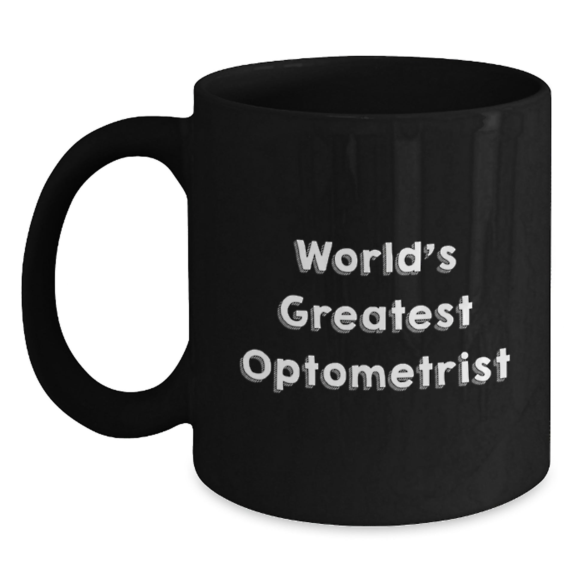 Funny Gifts from Men for World's Greatest Optometrist Black Coffee Mug - Main