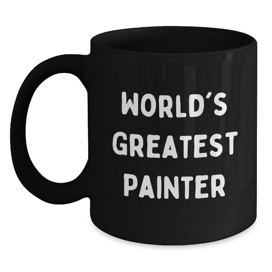 Funny Painter Gifts - Unique Black Coffee Mug for Friends - World's Greatest Painter Lover Mug, Valentine's Unique Gifts from Friends to Family - Main