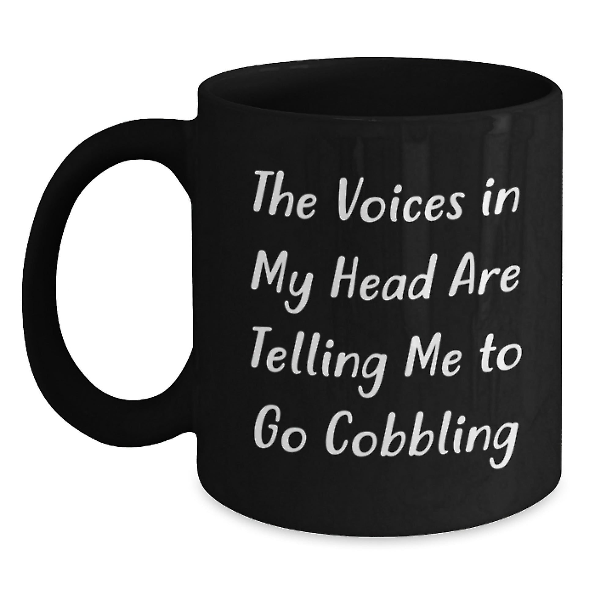 Funny Cobbling Birthday Unique Gifts from Friends Family Men Women - The Voices In My Head Are Telling Me To Go Cobbling Black Coffee Mug - Main