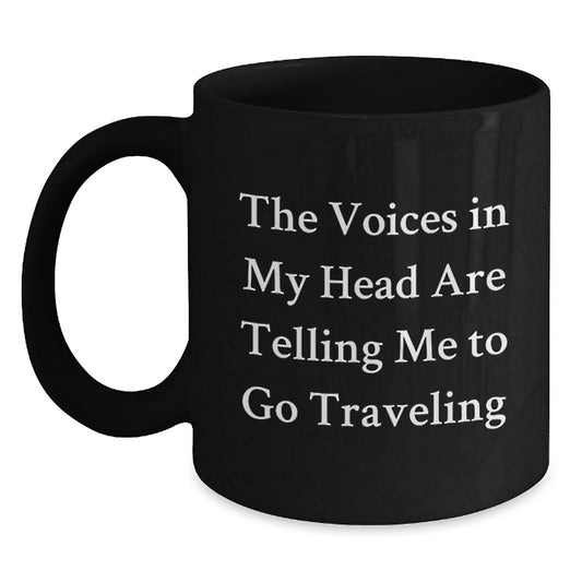 Funny Traveling Quote Black Coffee Mug Gifts from Friends for Traveling Enthusiasts Christmas Unique Gifts - Main