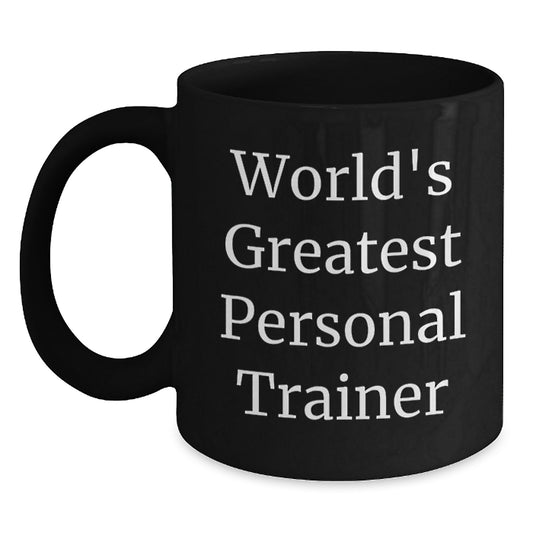 Witty World's Greatest Personal Trainer Quotes Funny Black Coffee Mug Gifts from Men to Personal Trainer Friends on Valentine's - Main