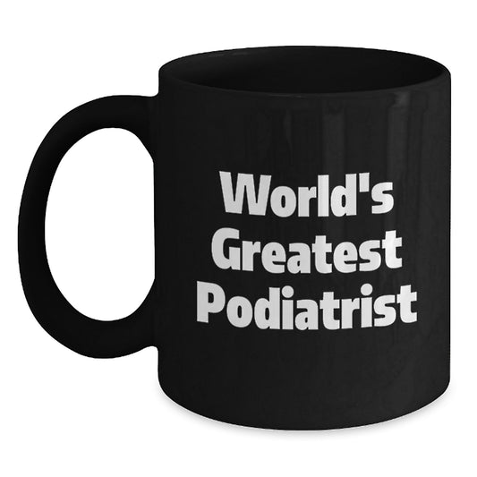 World's Greatest Podiatrist Funny Quote Black Coffee Mug Gifts from Friends for Podiatrist - Main