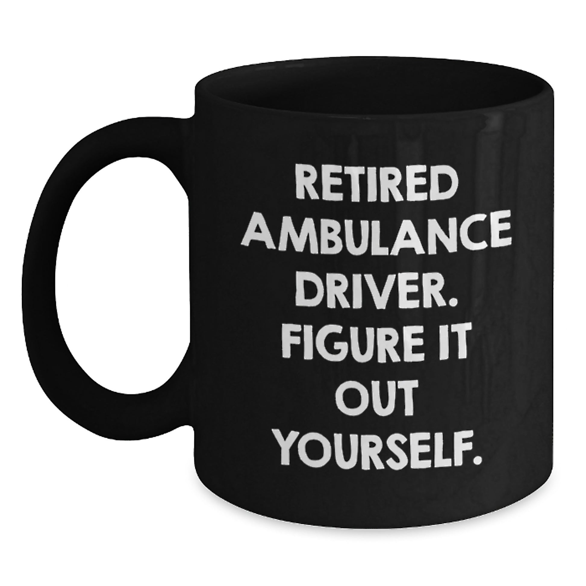 Funny Ambulance Driver Gifts from Men for Birthday Ambulance Driver Black Coffee Mug - Retired Figure It Out Yourself - Main