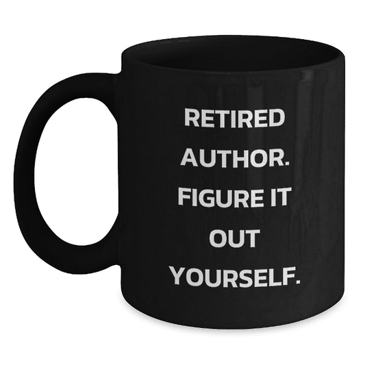 Unique Author Gifts from Friends for Author, Christmas Unique Mugs with Funny Quote, Black Coffee Mug, 'Retired Author. Figure It Out Yourself.', Men or Women - Main