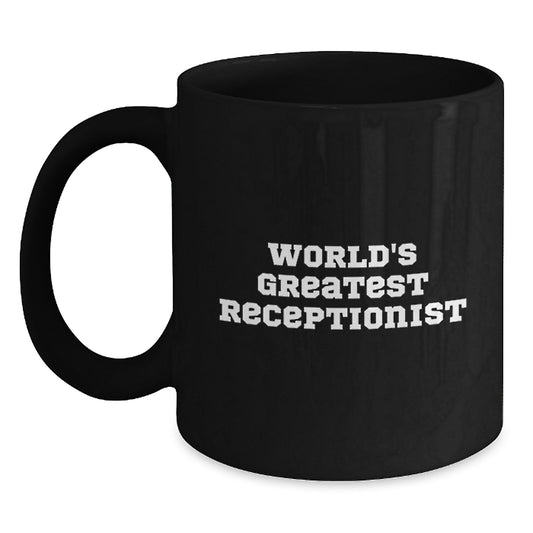Funny World's Greatest Receptionist Quote Black Coffee Mug Gift for Receptionist Graduation Unique Gift from Friends to Family - Main