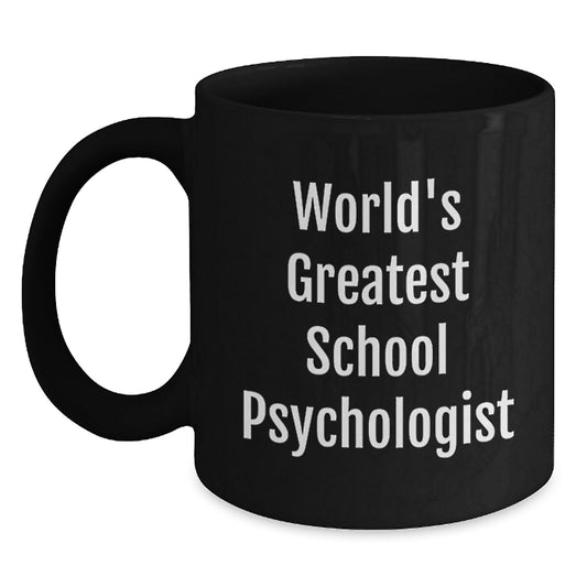 Funny Gifts from Friends for World's Greatest School Psychologist Black Coffee Mug Valentine's Unique - Main