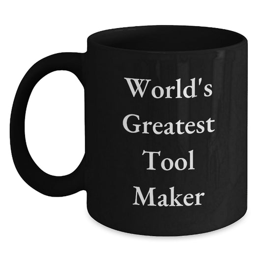 Funny World's Greatest Tool Maker Gifts for Him - Tool Maker Black Coffee Mugs, Unique Christmas Unique Gifts from Men to Coworkers - Main