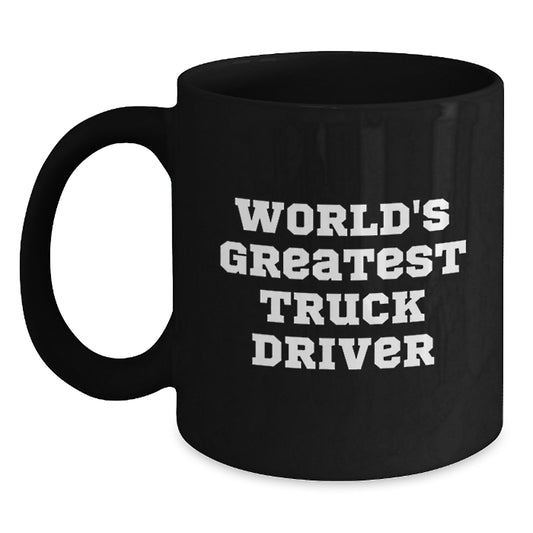 Funny World's Greatest Truck Driver Christmas Unique Gifts for Men, Black Ceramic Coffee Mugs from Friends, Inspirational Quotes for Truckers - Main