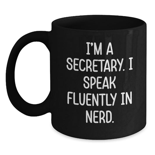 Funny Secretary Gifts from Friends for Secretary Graduation Unique Gifts, I'm A Secretary. I Speak Fluently In genius. Black Coffee Mug - Main