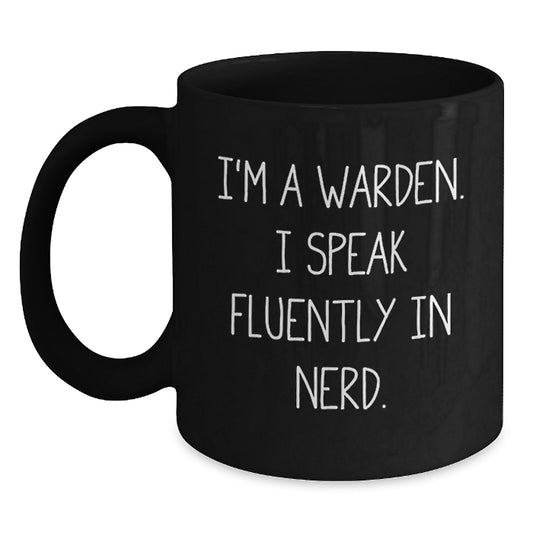 Funny Warden Gifts from Friends - Christmas Unique Warden Black Coffee Mug, I'm A Warden. I Speak Fluently In genius. - Main