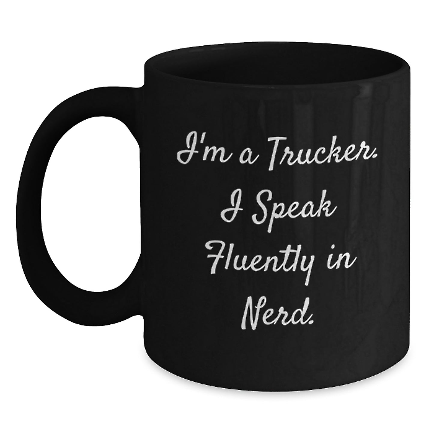Funny Trucker Gifts, Unique Trucker Christmas Unique Gifts for Men, 'I'm A Trucker. I Speak Fluently In genius.' Black Coffee Mug, Ideal Gift from Friends, Funny Trucker Coffee Mug - Main