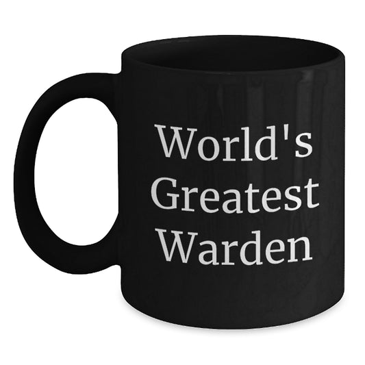 World's Greatest Warden Funny Quote Black Coffee Mug Gifts for Warden, Christmas Unique Gifts from Men, Women, Friends, Coworkers, Family - Main