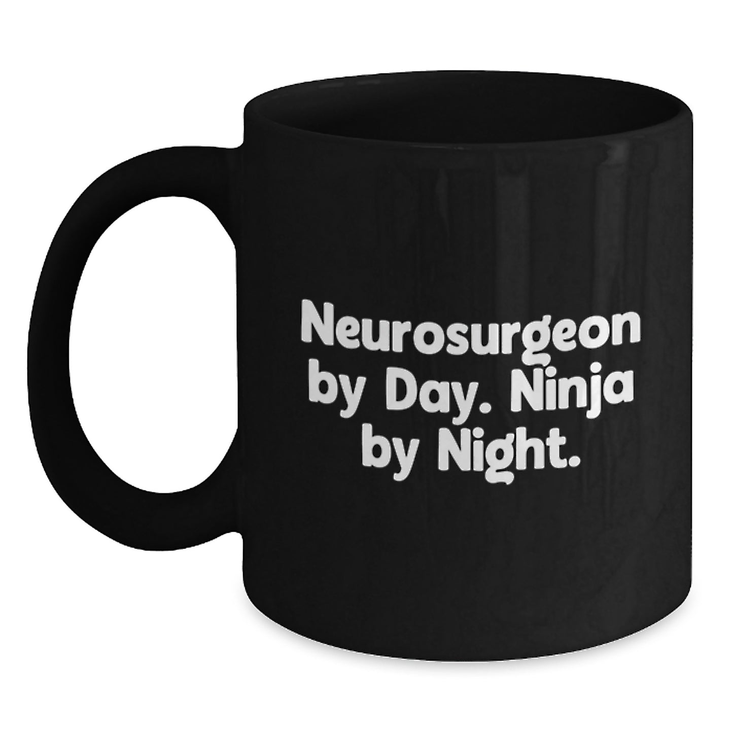 Unique Gifts for Neurosurgeon Family - Funny Neurosurgeon by Day Ninja By Night Black Coffee Mug for Graduation - Main