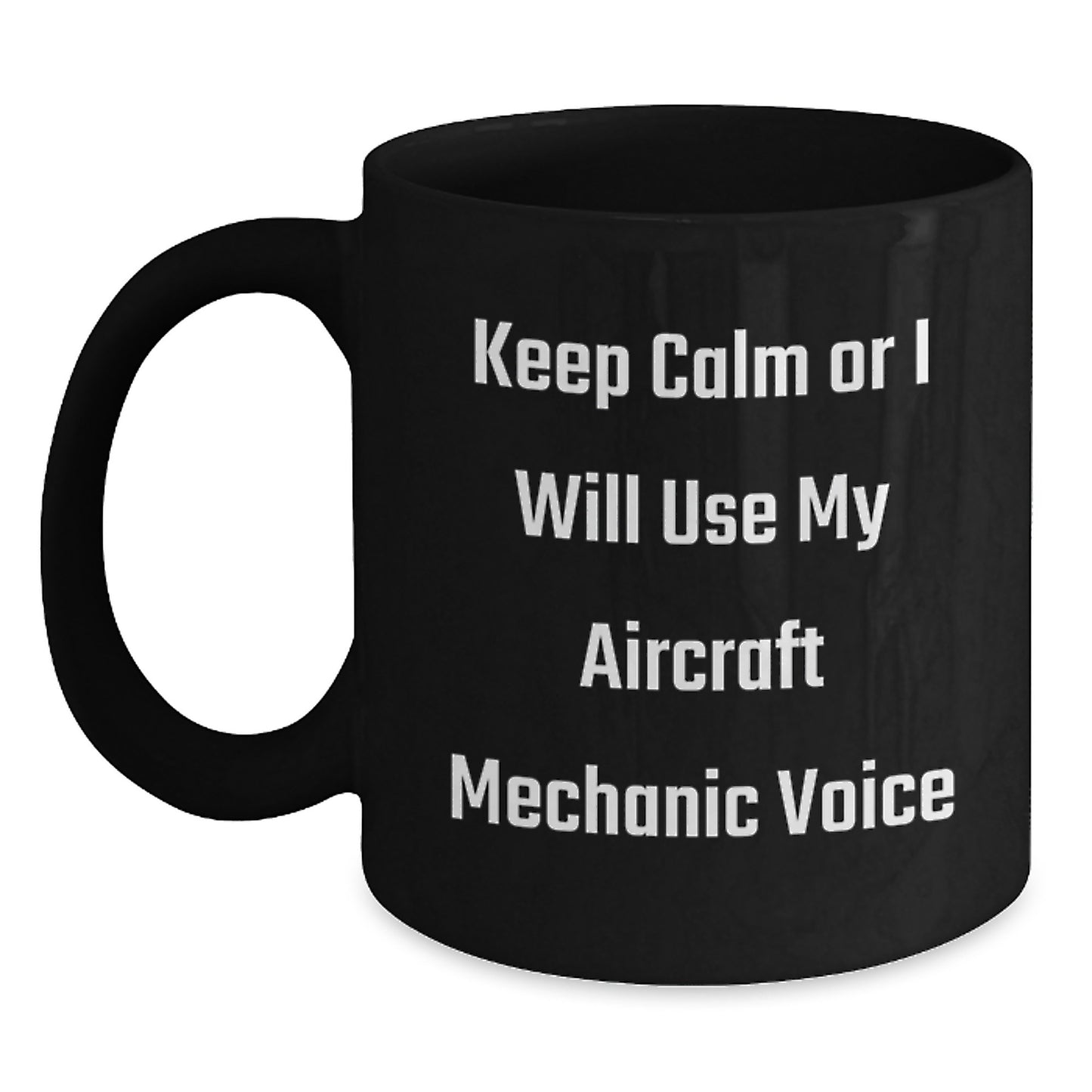Aircraft Mechanic Coffee Mug for Valentine's - Funny Quote - Gifts from Men to Friends - Main