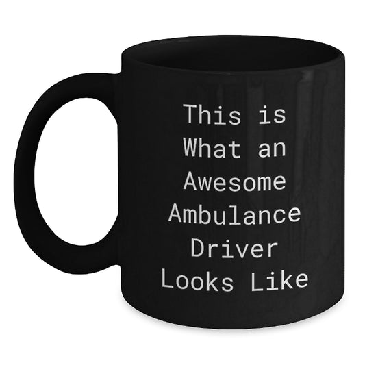 Awesome Ambulance Driver Gifts from Friends - This Is What An Awesome Ambulance Driver Looks Like Black Coffee Mug for Graduation Unique Gifts - Main