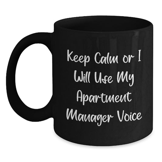 Funny Apartment Manager Gifts from Men to Keep Calm Or I Will Use My Apartment Manager Voice Black Coffee Mug, Unique Mother's Day Unique Gifts for Women Coworkers and Family - Main