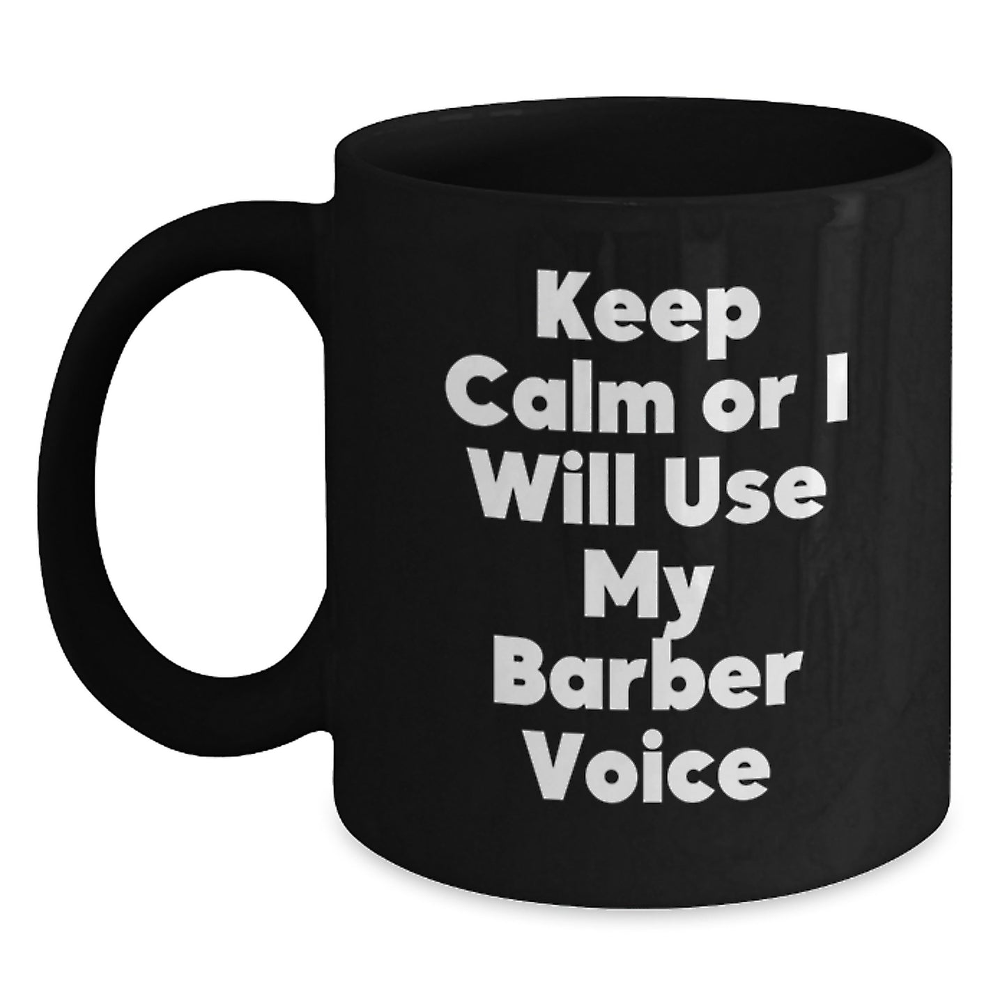 Funny Barber Gifts for Men from Friends, Unique Black Coffee Mug Quote 'Keep Calm Or I Will Use My Barber Voice', Christmas Unique Gifts - Main