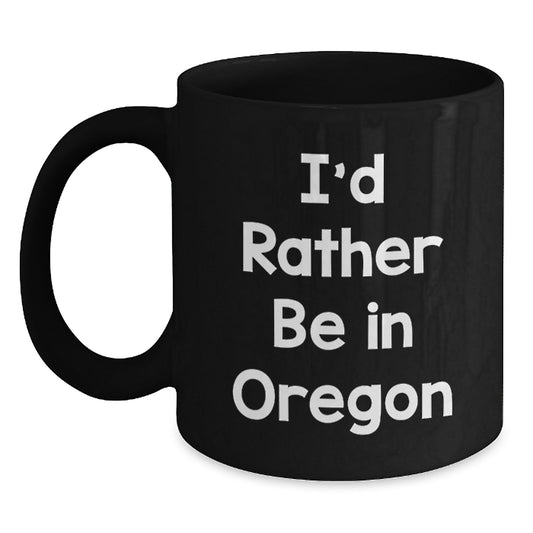 Gifts from Men to Friends in Oregon, Funny Oregon Quote Black Coffee Mug, Christmas Unique Gifts - Main