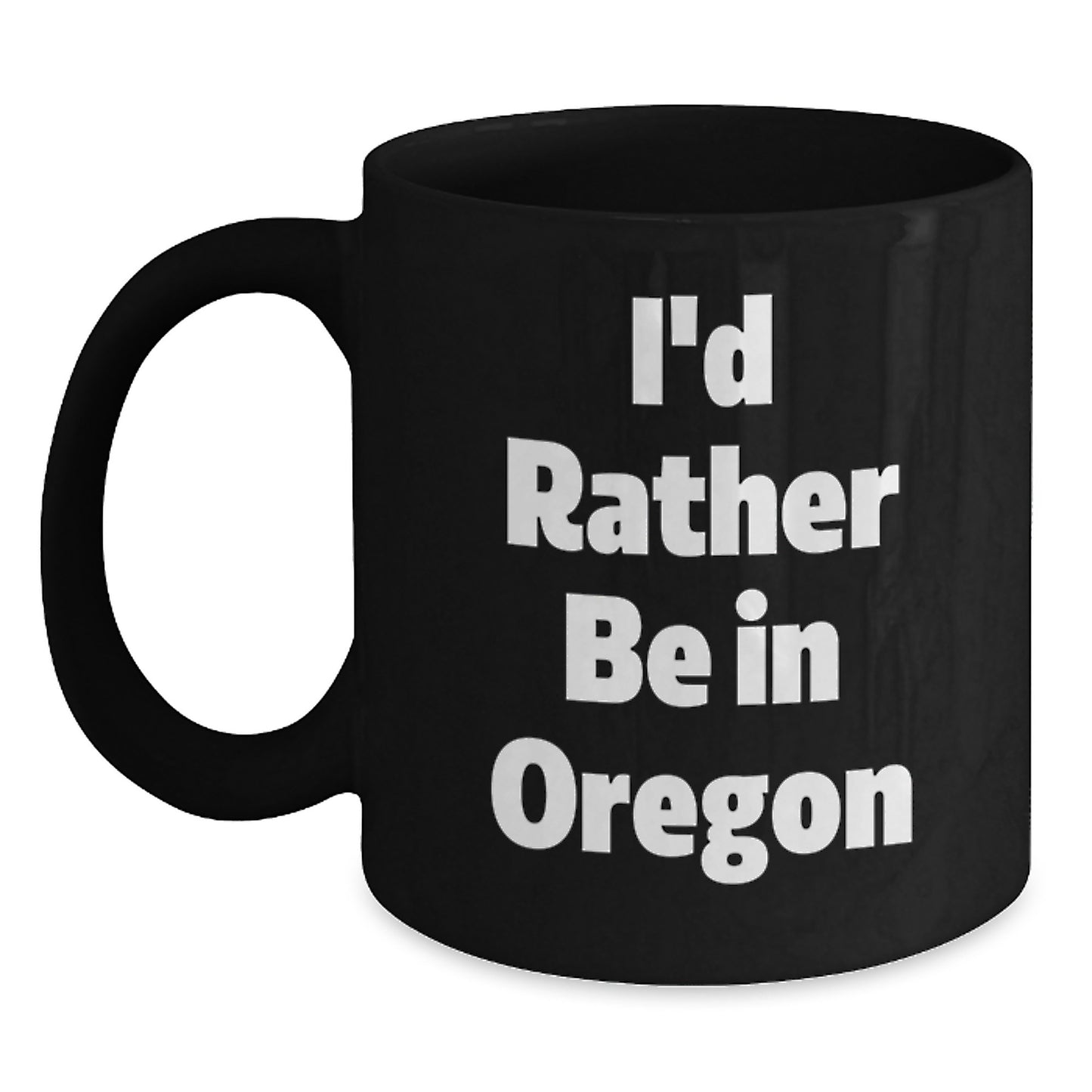 Funny Oregon Gifts from Friends and Family for Christmas Unique Mugs, I'd Rather Be In Oregon Black Coffee Mugs for Men Women - Main