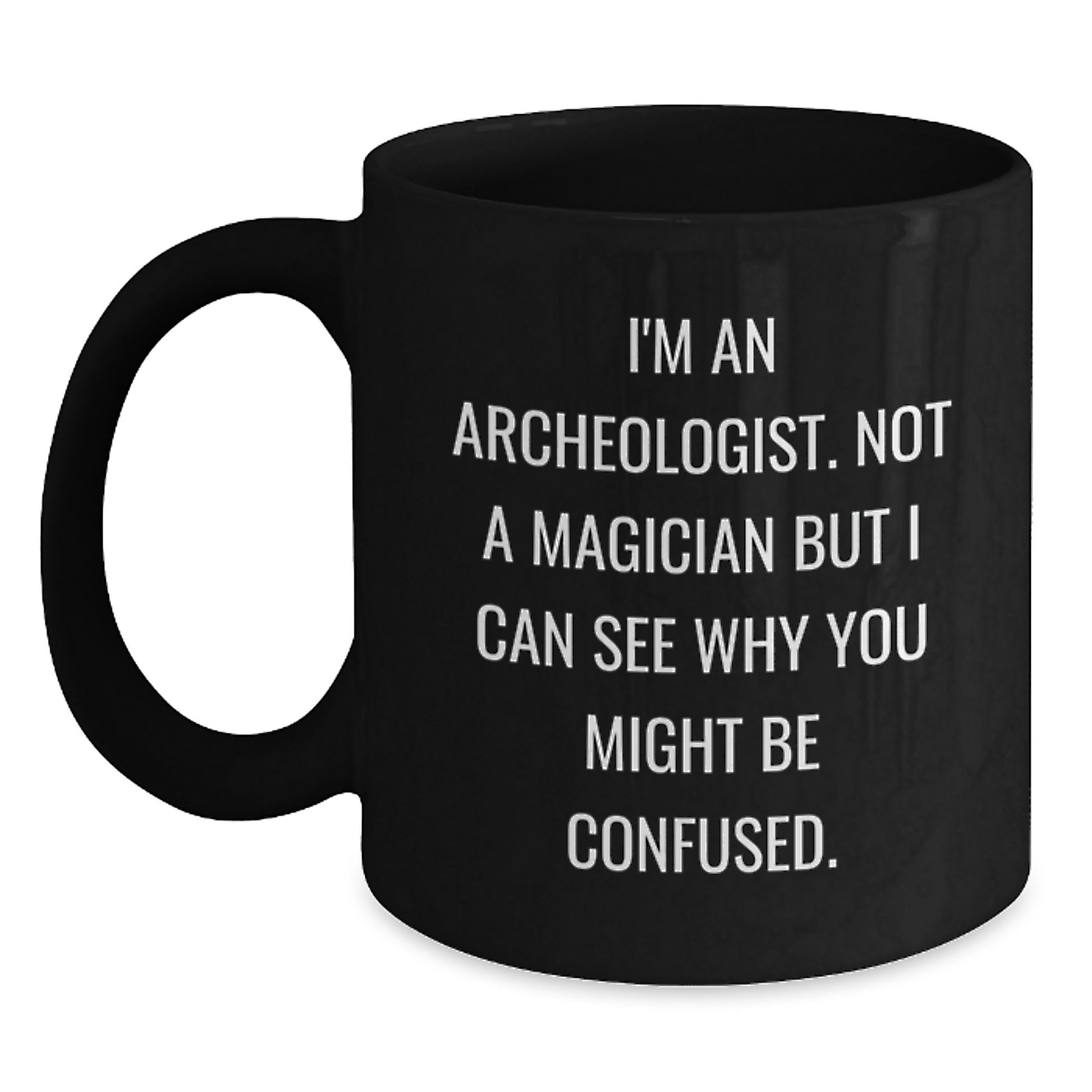 Funny Archeologist Gifts for Men, Black Coffee Mug, Christmas Unique Presents from Friends, I'm An Archeologist - Main