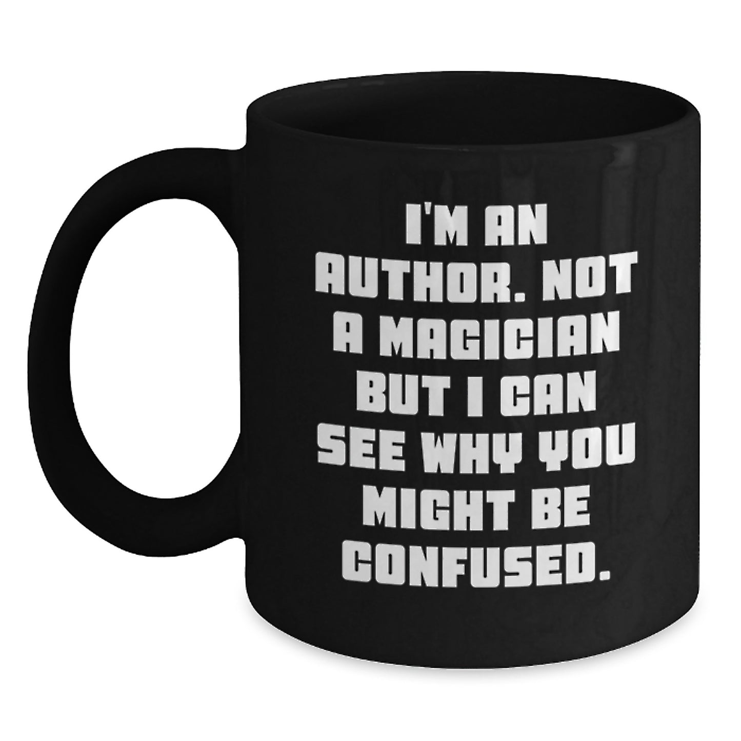 Funny Author Graduation Gifts from Friends, Unique Black Coffee Mug for Author, 'I'm An Author. Not A Magician ...' - Main