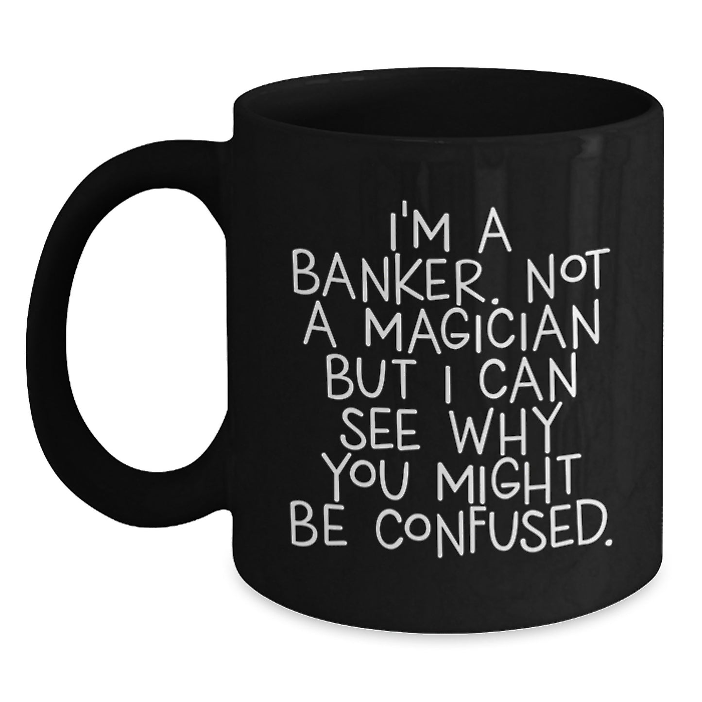 Funny Banker Gifts from Friends for Banker - Black Coffee Mug - Graduation Unique - Main