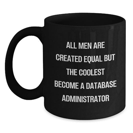 Funny Quote for Database Administrator, Gifts for Men, Unique Black Coffee Mug, Christmas Unique Gifts from Friends, Inspirational Mug for Database Administrator Enthusiasts - Main