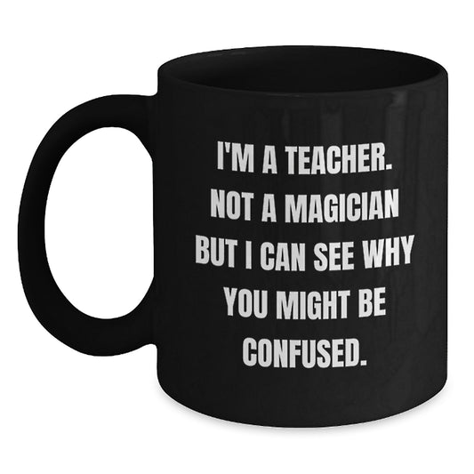 Funny Teacher Black Coffee Mugs Gifts from Friends and Family for Men and Women Birthday Unique Presents - Main