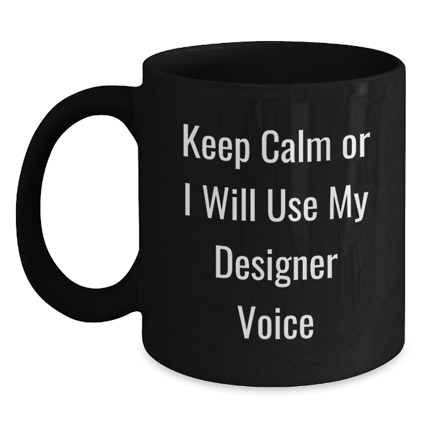 Funny Designer Gifts from Friends, Unique Black Coffee Mugs for Women, Keep 'em Calm Or I'll Use My Designer Voice, Christmas Unique Gifts for Designer Enthusiasts - Main