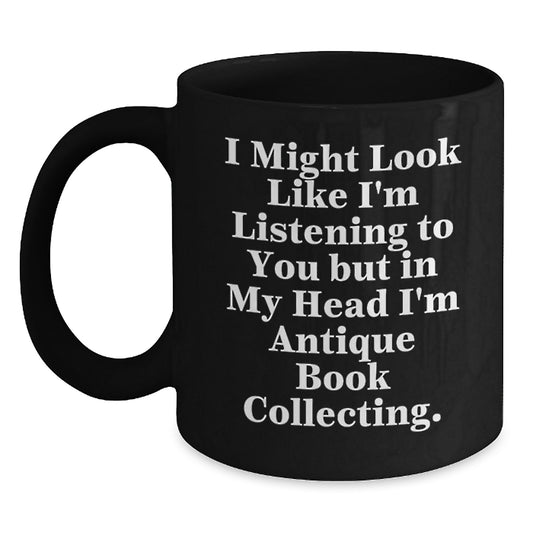 Antique Book Collecting Funny Quote Gifts from Friends, Black Coffee Mug for Bookworms, Birthday Unique Gifts for Her, Him, Family, Coworkers - Main