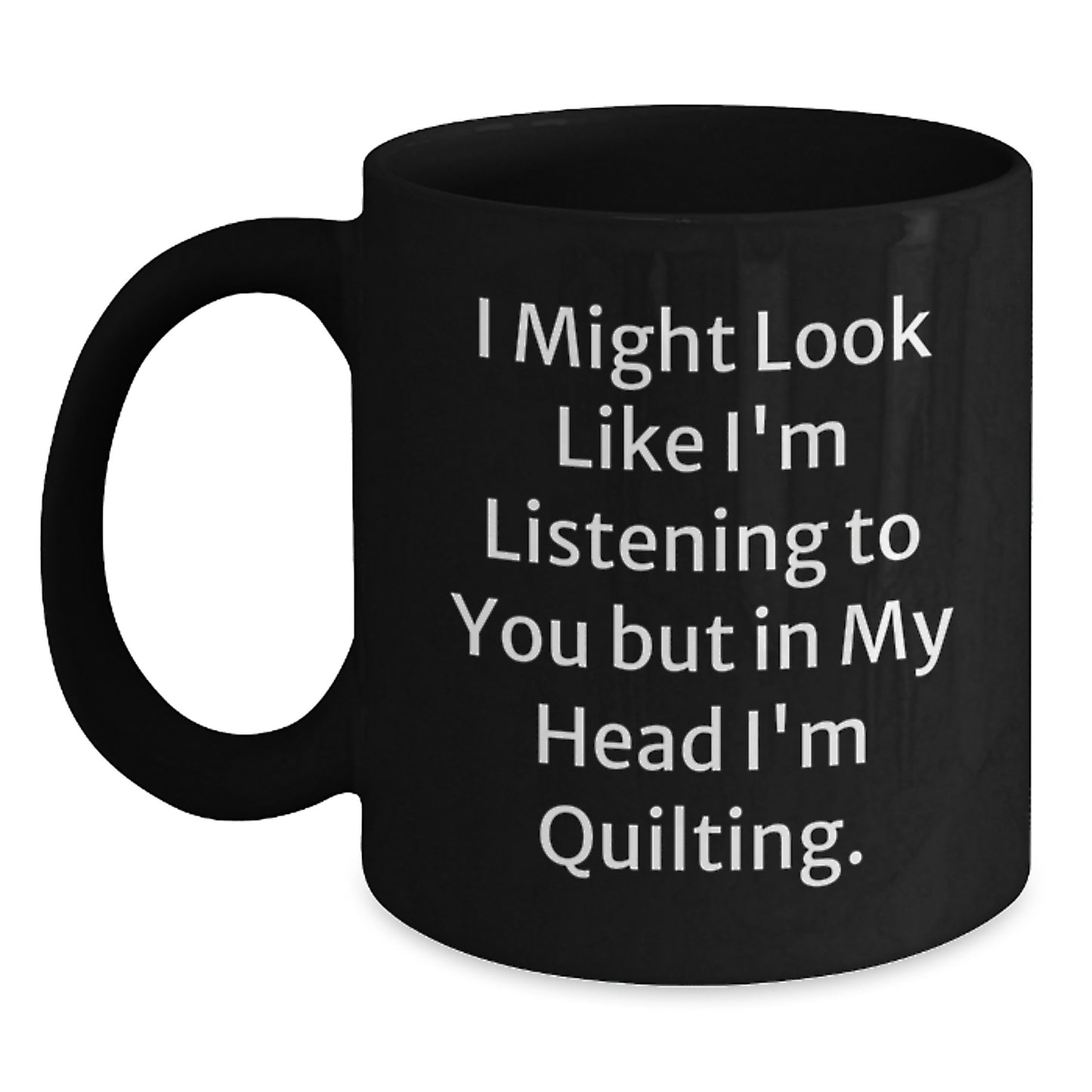 Quilting Humor Gifts from Friends for Quilting Enthusiasts Funny Black Coffee Mug, Inspirational Quilting Birthday Unique Gifts - Main