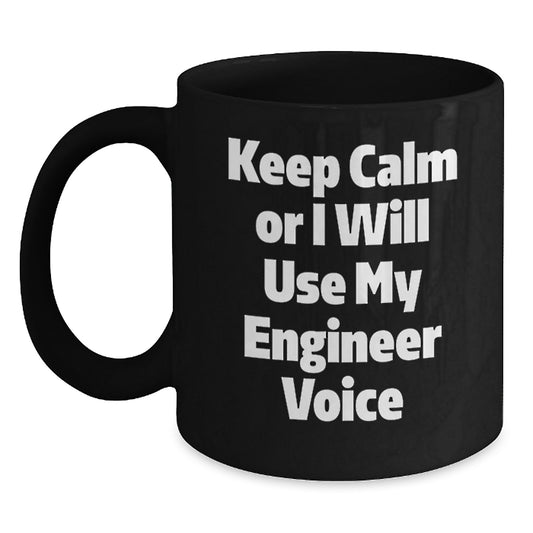 Funny Engineer Gifts for Men, Keep Calm Or I Will Use My Engineer Voice Black Coffee Mug, Birthday Unique Gift from Friends - Main