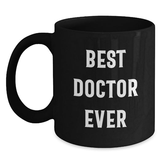 Funny Doctor Gifts - Best Doctor Ever Black Coffee Mug for Graduation, 11oz or 15oz, Microwave and Dishwasher Safe - Main