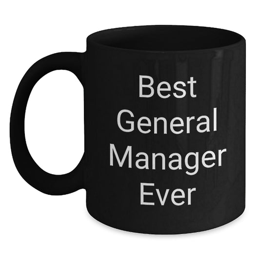 Funny General Manager Gifts from Friends and Family - Best General Manager Ever Quote on Black Coffee Mug for Graduation - Main