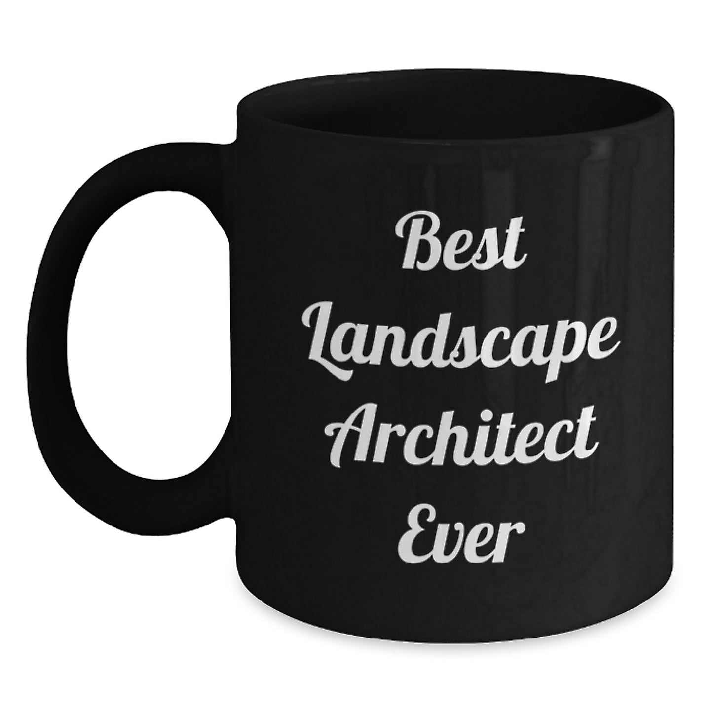 Funny Landscape Architect Gifts from Friends for Birthday - Best Landscape Architect Ever Quote on Black Coffee Mug - Main