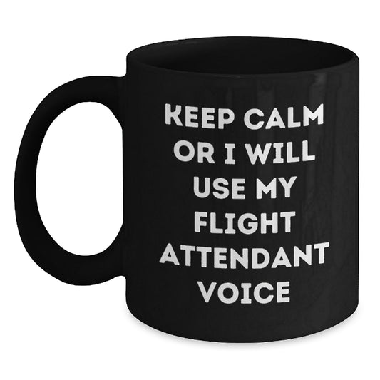 Funny Flight Attendant Black Coffee Mugs, Gifts from Friends to Coworkers, Unique Christmas Unique Gifts for Women or Men with Keep Calm Or I Will Use My Flight Attendant Voice Mugs - Main