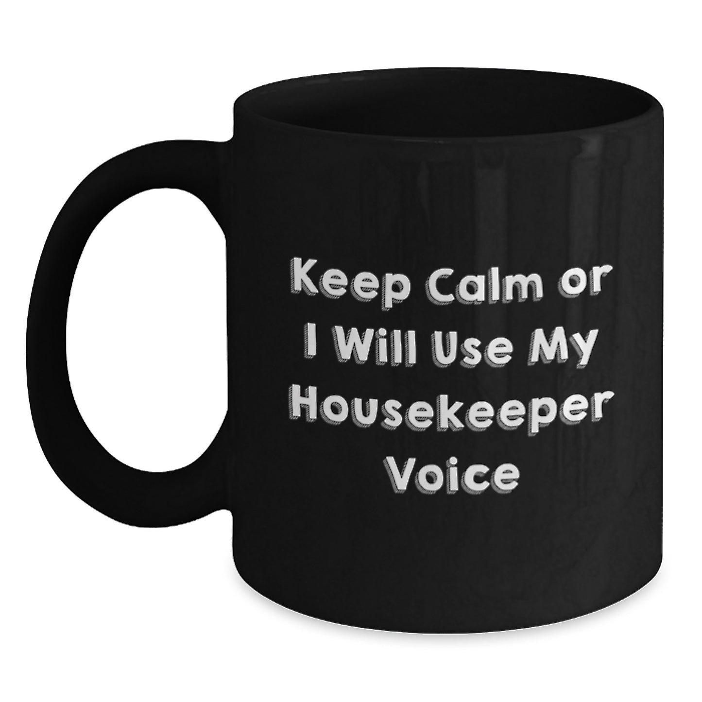 Funny Housekeeper Gifts from Friends - Birthday Unique Housekeeper Mug - 'Keep Calm Or I Will Use My Housekeeper Voice' Black Coffee Mug for Housekeeper Lover - Main