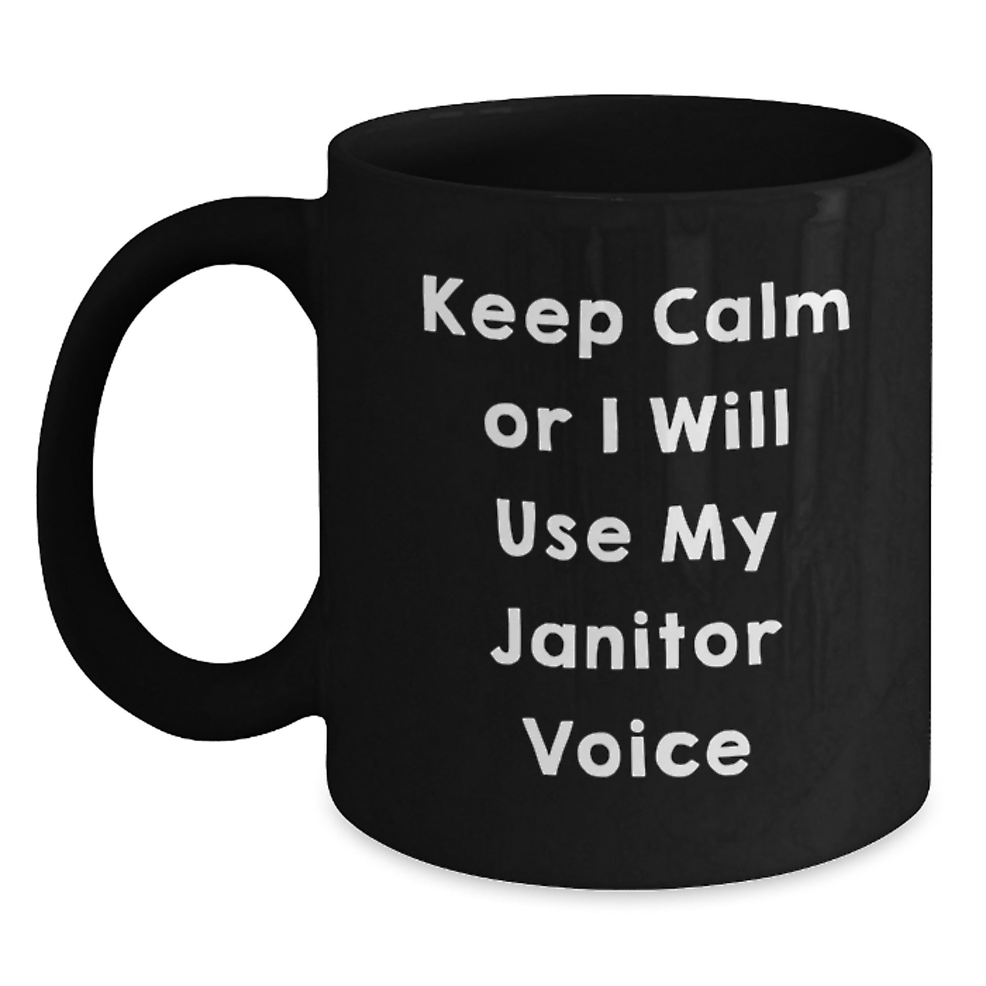 Funny Janitor Coffee Mug, Keep Calm Or I Will Use My Janitor Voice, Unique Gifts from Men to Janitor on Father's Day - Main